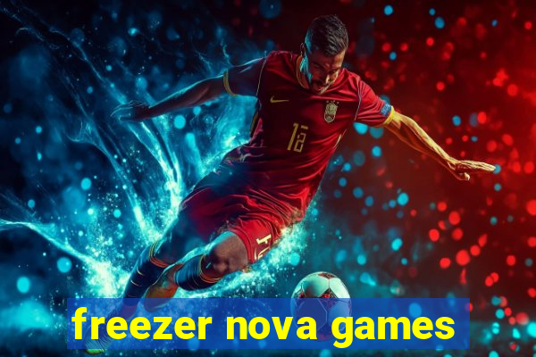 freezer nova games